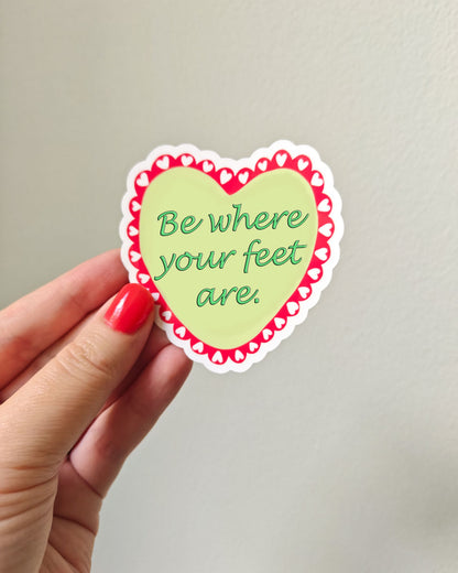 Be Where Your Feet Are Vinyl Sticker